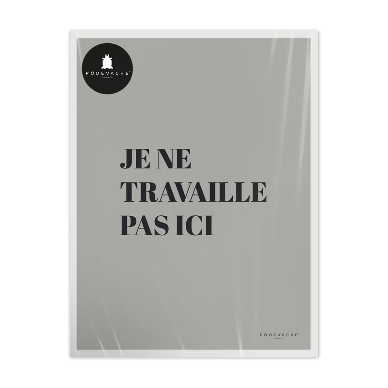 Affiche ou affiche encadrée Travaille pas Ici